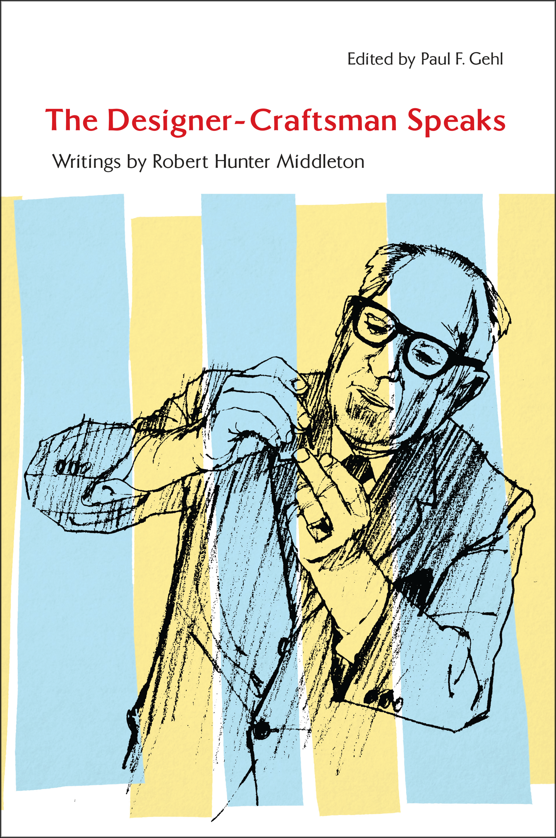 The Designer-Craftsman Speaks: Writings by Robert Hunter Middleton